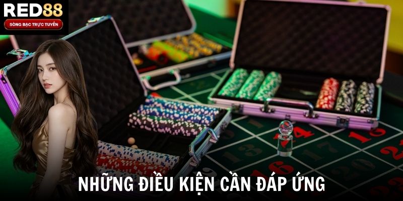 Những điều kiện cần đáp ứng