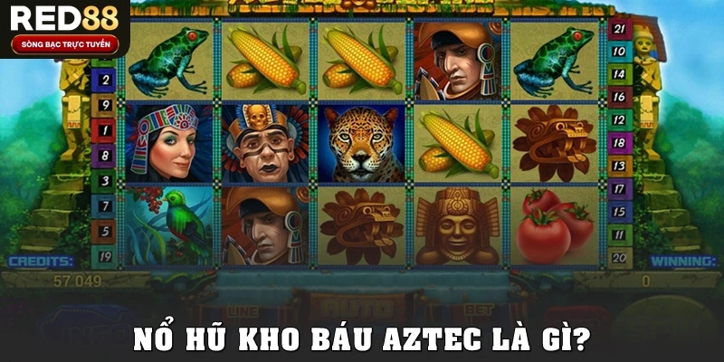 Nổ hũ kho báu Aztec là gì?